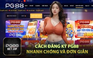 Cách Đăng Ký PG88 Nhanh Chóng Và Đơn Giản